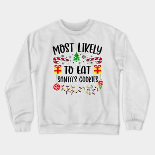 Most Likely To Eat Santa's Cookies Funny Christmas Crewneck Sweatshirt